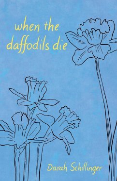 when the daffodils die - Schillinger, Darah