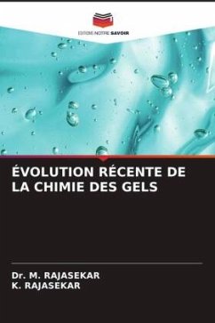 ÉVOLUTION RÉCENTE DE LA CHIMIE DES GELS - RAJASEKAR, Dr. M.;RAJASEKAR, K.