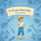 Noah's Treehouse   Book 2 in the If Not You, Then Who? series that shows kids 4-10 how ideas become useful inventions (8x8 Print on Demand Soft Cover)