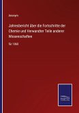 Jahresbericht über die Fortschritte der Chemie und Verwandter Teile anderer Wissenschaften