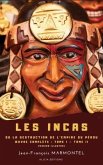 Les Incas: ou La Destruction de l'Empire du Pérou - OEuvre complète: Tome I - Tome II - version illustrée