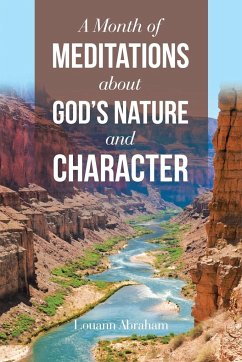 A Month of Meditations About God's Nature and Character - Abraham, Louann