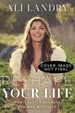 Reshape Your Life