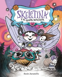 Skeletina Y El Hada Malvada [Spanish Ed] - Jaramillo, Susie