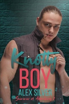 Knotty Boy: An M/M best friend's brother romance - Silver, Alex