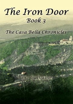 The Iron Door: Book 3, The Casa Bella Chronicles - Galvano, Liz