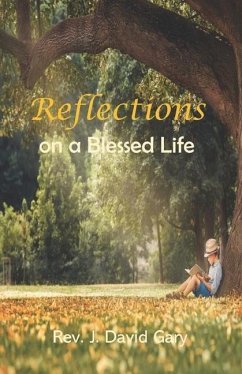 Reflections on a Blessed Life - Gary, J. David