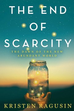 The End of Scarcity - Ragusin, Kristen