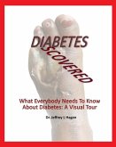Diabetes Discovered: What Everybody Needs To Know About Diabetes: A Visual Tour
