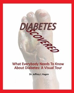 Diabetes Discovered: What Everybody Needs To Know About Diabetes: A Visual Tour - Hagen, Jeffrey L.