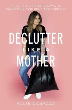 Declutter Like a Mother - Casazza, Allie