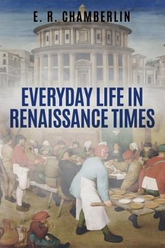 Everyday Life in Renaissance Times - Chamberlin, E. R.