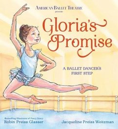 Gloria's Promise (American Ballet Theatre): A Ballet Dancer's First Step - Glasser, Robin Preiss; Weitzman, Jacqueline Preiss