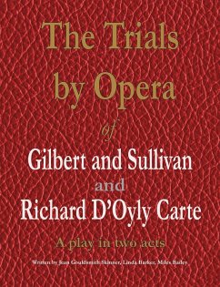 The Trials by Opera of Gilbert and Sullivan and Richard D'Oyly Carte - Gouldsmith Skinner, Jean; Barker, Linda; Bailey, Miles