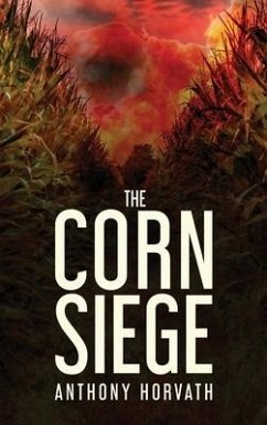 The Corn Siege - Horvath, Anthony