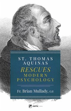 St. Thomas Aquinas Rescues Modern Psychology - Mullady O P, Brian Thomas Becket
