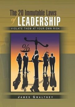 The 20 Immutable Laws of Leadership: Violate Them at Your Own Risk - Gwaltney, James