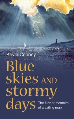 Blue Skies and Stormy Days: The further memoirs of a sailing man - Cooney, Kevin