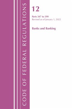 Code of Federal Regulations, Title 12 Banks & Banking 347-599, January 1, 2022 - National Archives And Records Administration