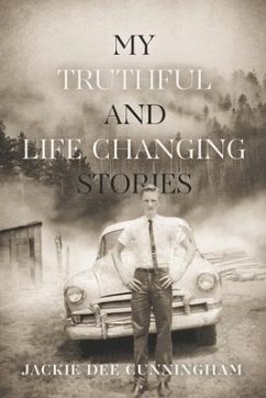 My Truthful and Life Changing Stories - Cunningham, Jackie Dee