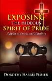 Exposing the Hideous Spirit of Pride, A Spirit of Deceit, and Humility