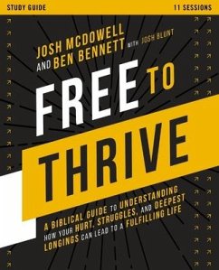 Free to Thrive Study Guide - McDowell, Josh; Bennett, Ben
