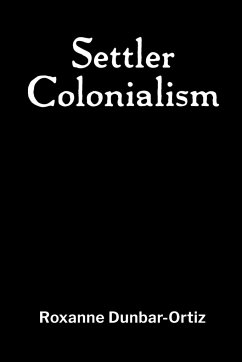 Settler Colonialism - Dunbar-Ortiz, Roxanne