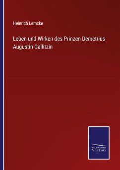 Leben und Wirken des Prinzen Demetrius Augustin Gallitzin - Lemcke, Heinrich