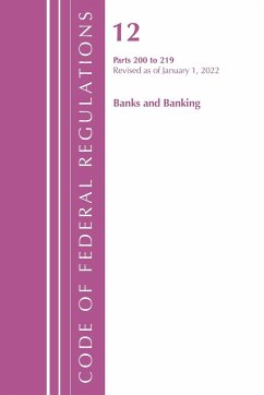 Code of Federal Regulations, Title 12 Banks and Banking 200-219, Revised as of January 1, 2022 - Office Of The Federal Register (U S