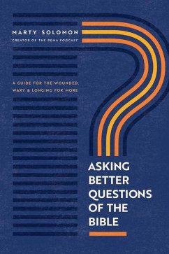 Asking Better Questions of the Bible - Solomon, Marty