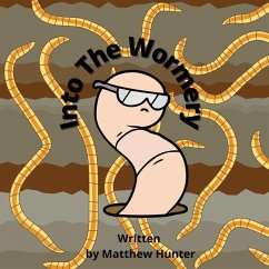 Into the Wormery - Hunter, Matthew