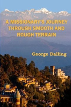 A Missionary's Journey Through Smooth and Rough Terrain - Dalling, George