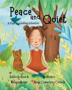 A Yoga Storytelling Adventure: Peace and Quiet - Moyer, Melanie; Hudson, Kathe
