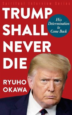 Trump Shall Never Die - Okawa, Ryuho