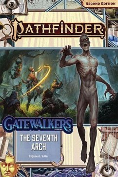 Pathfinder Adventure Path: The Seventh Arch (Gatewalkers 1 of 3) (P2) - Sutter, James L