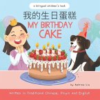 My Birthday Cake - Written in Traditional Chinese, Pinyin, and English: A Bilingual Children's Book
