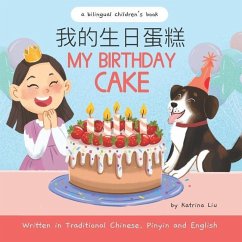 My Birthday Cake - Written in Traditional Chinese, Pinyin, and English: A Bilingual Children's Book - Liu, Katrina