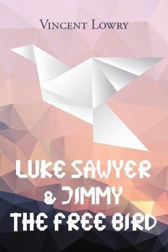 Luke Sawyer & Jimmy the Free Bird - Lowry, Vincent