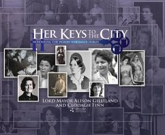 Her Keys to the City: Honouring the Women Who Made Dublin - Gilliland, Alison; Finn, Clodagh