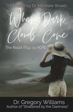 When Dark Clouds Come: The Road Map to Hope - Williams, Gregory