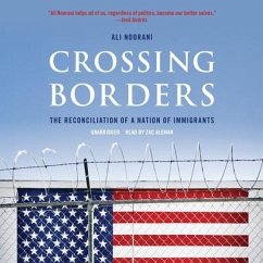 Crossing Borders: The Reconciliation of a Nation of Immigrants - Noorani, Ali