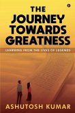 The Journey Towards Greatness: Learning From the Lives of Legends