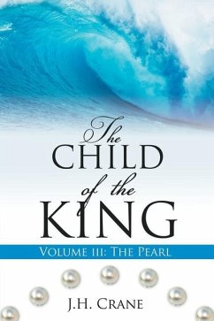 The Child of the King Volume III: The Pearl - Crane, J. H.