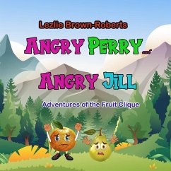 Angry Perry and Angry Jill: Adventures of the Fruit Clique - Brown-Roberts, Lezlie