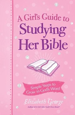 A Girl's Guide to Studying Her Bible - George, Elizabeth