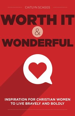 Worth It and Wonderful - Scaggs, Caitlyn