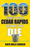 100 Things to Do in Cedar Rapids Before You Die