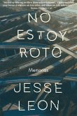No Estoy Roto: Una Memoria / I'm Not Broken: A Memoir
