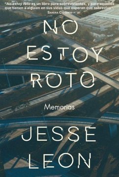 No Estoy Roto: Una Memoria / I'm Not Broken: A Memoir - Leon, Jesse