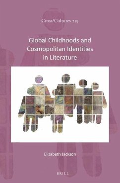 Global Childhoods and Cosmopolitan Identities in Literature - Jackson, Elizabeth